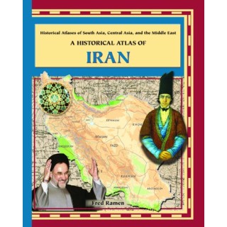 A HISTORICAL ATLAS OF IRAN. Historical Atlases of South Asia, Central Asia, and the Middle East.